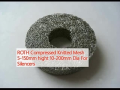 ROTH Compressed Knitted Mesh 5-150mm hight 10-200mm Dia For Silencers